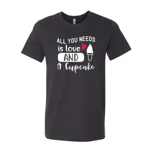 All You Need Is Love And Cupcake T-Shirt – Soft Cotton Tee