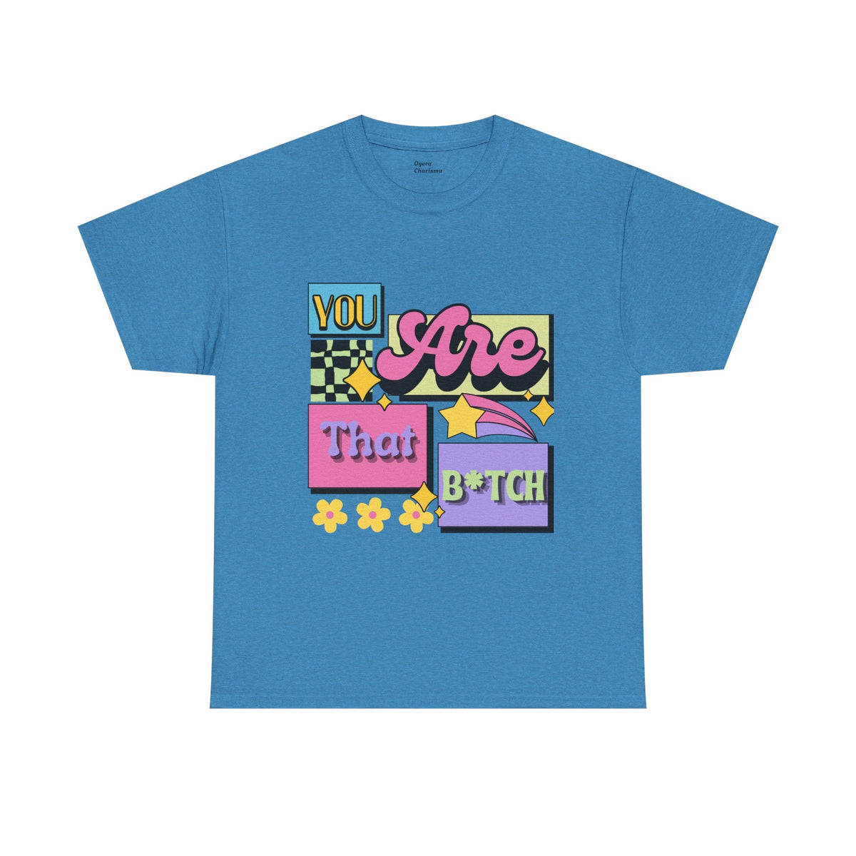 “You Are That B*tch” Graphic Tee