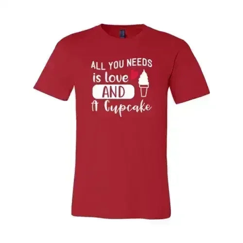 All You Need Is Love And Cupcake T-Shirt – Soft Cotton Tee