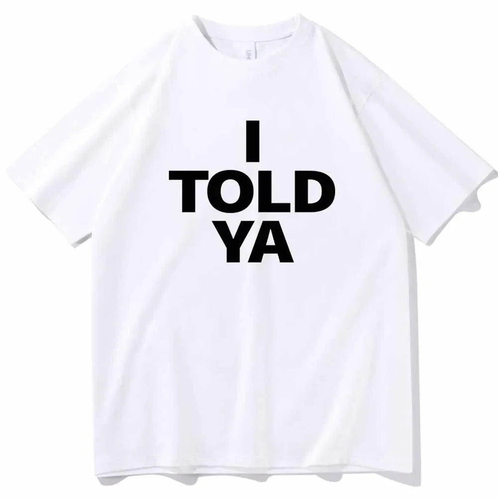 I TOLD YA Challengers 2024 T-Shirts O-Neck Short