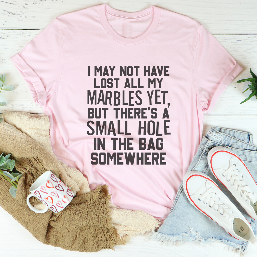 Relatable Brain Fog Humor Graphic Tee – \"I MAY NOT HAVE LOST ALL MY MARBLES YET\"