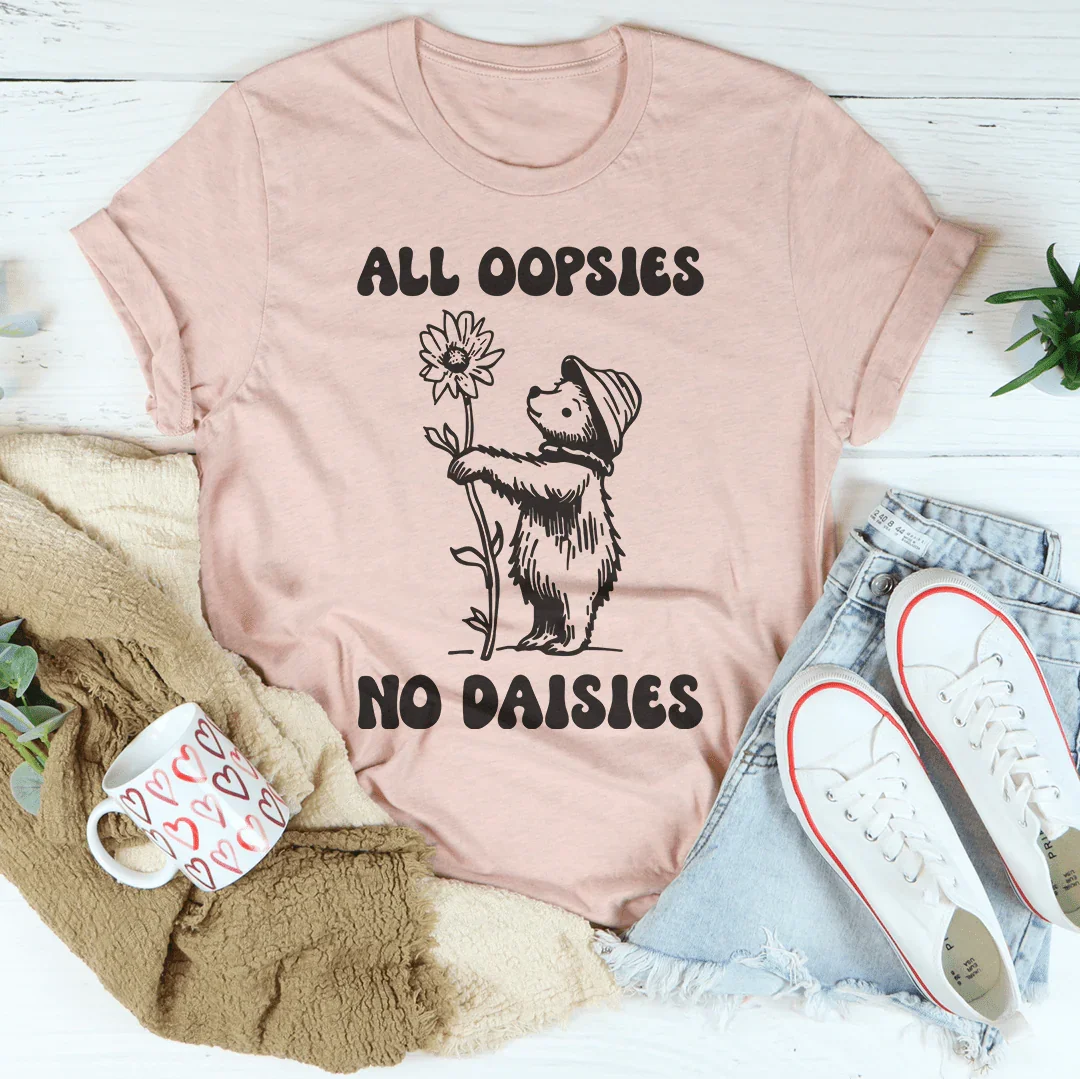 All Oopsies No Daisies Tee