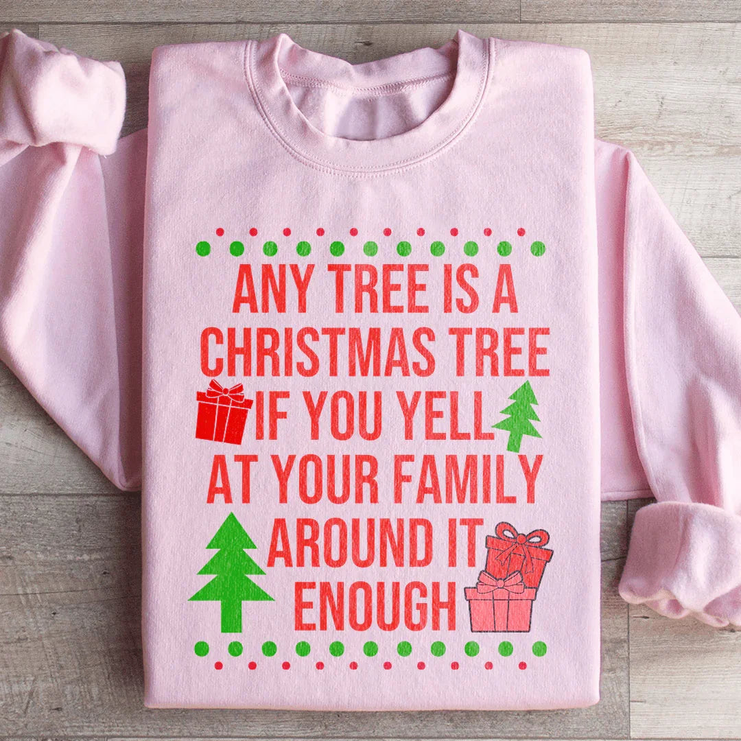 Any Tree Is A Christmas Tree Sweatshirt