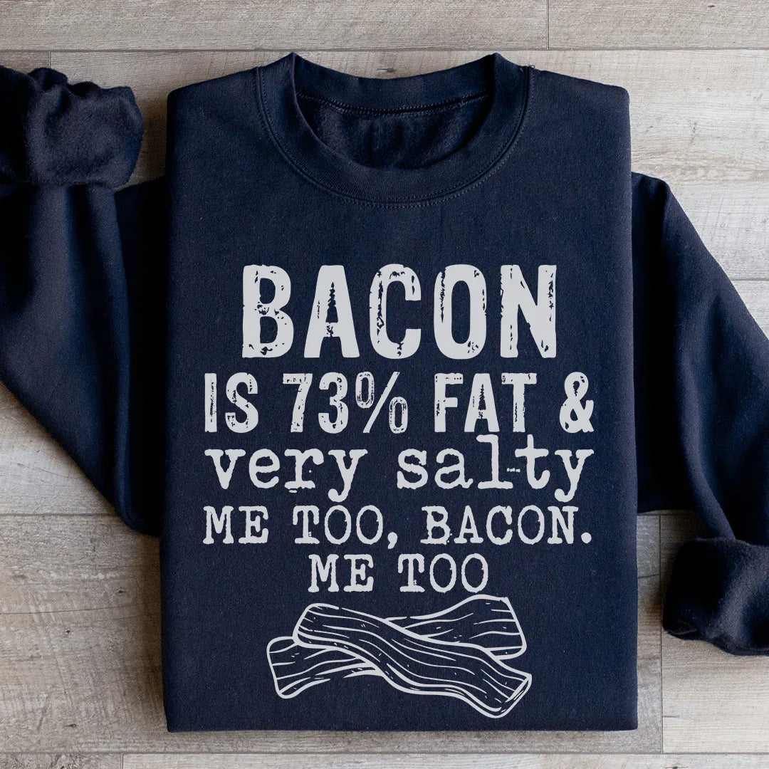 Bacon Fat And Salty Sweatshirt