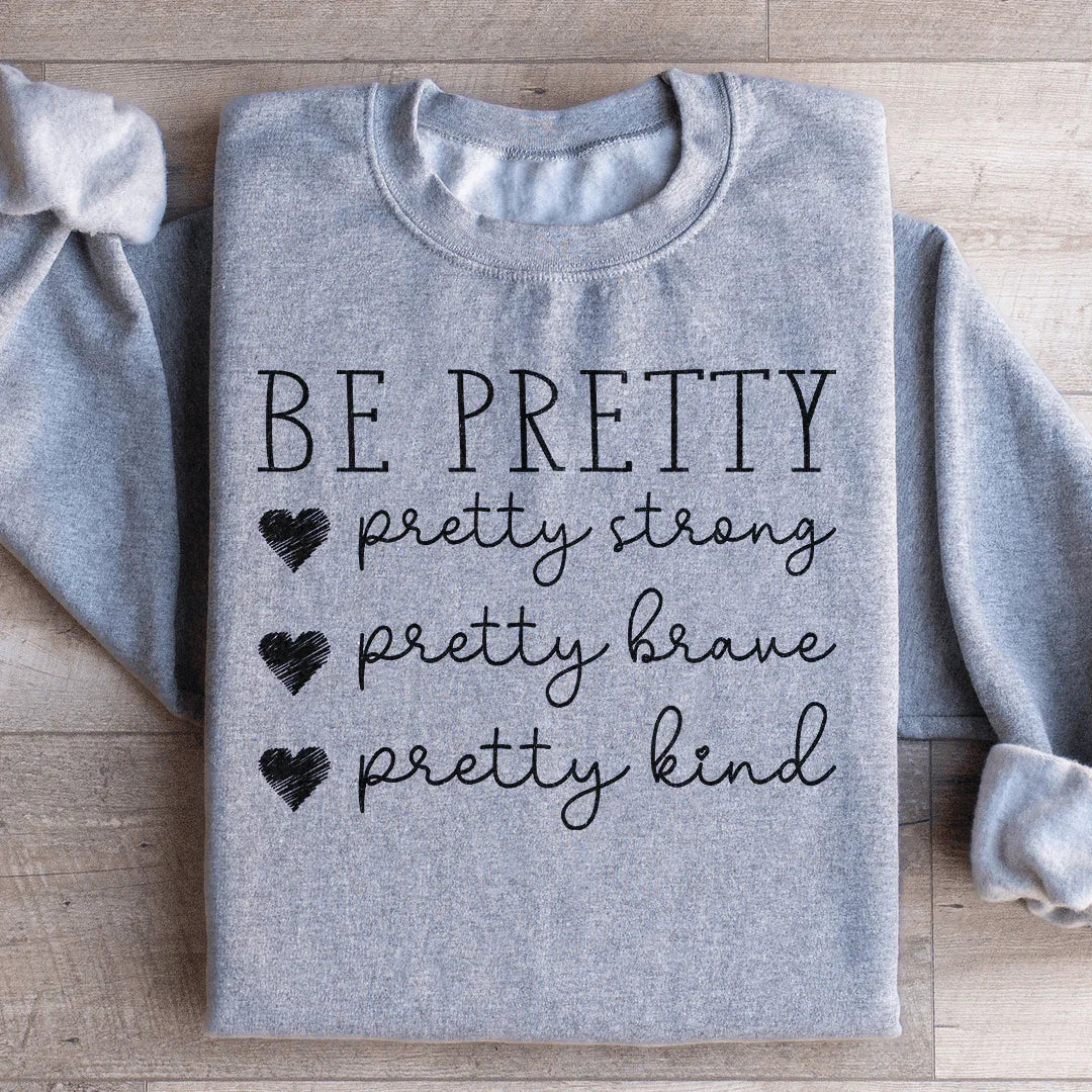 Be Pretty Sweatshirt