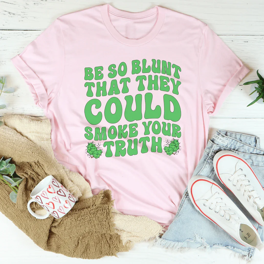 Be Blunt Tee