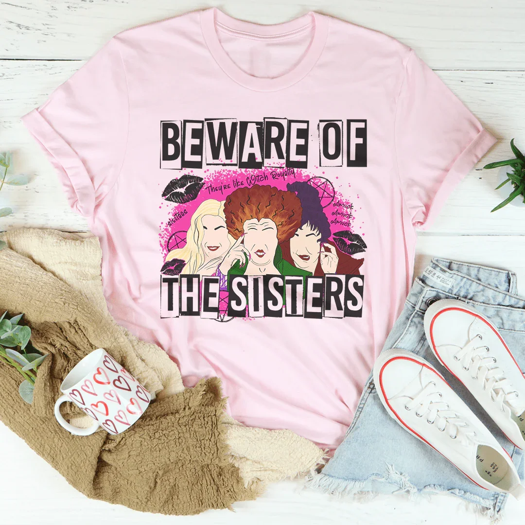Beware Of The Sisters Tee