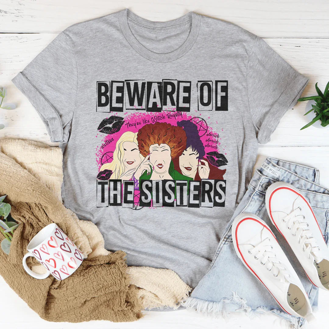 Beware Of The Sisters Tee