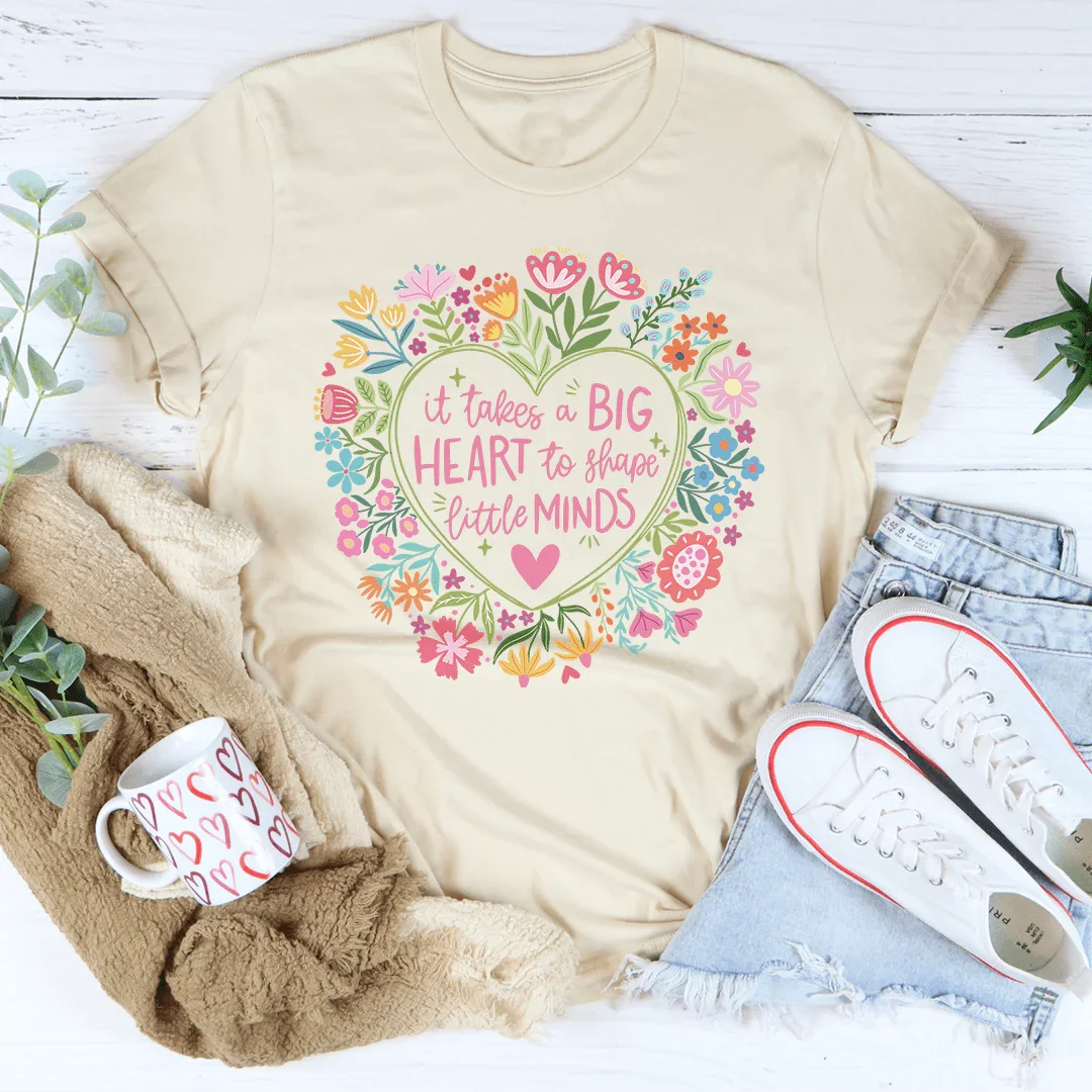 Big Heart To Shape Little Minds Tee