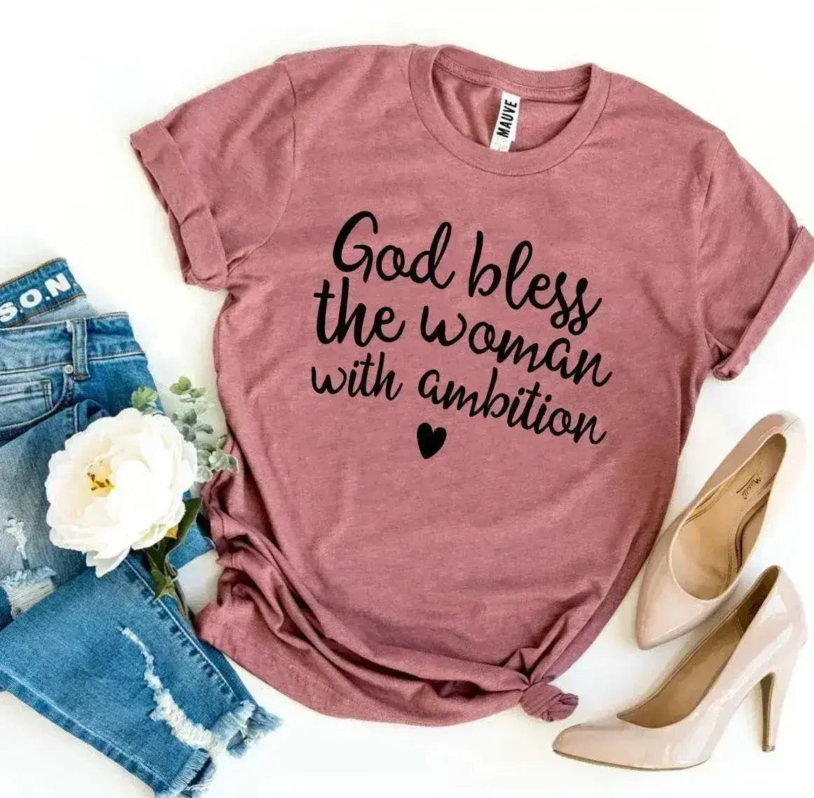 God Bless The Woman With Ambition T-Shirt | Bella Canvas