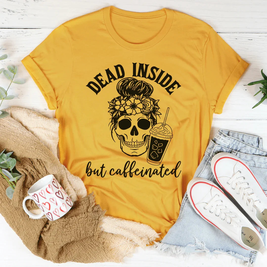 Dead Inside But Caffeinated Tee