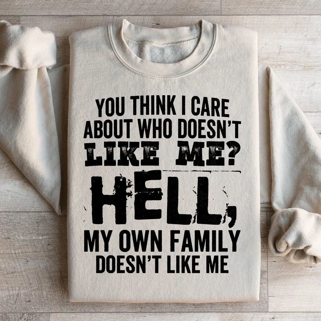 Do You Think I Care Sweatshirt