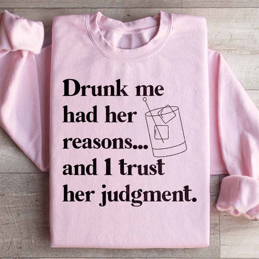 "Drunk Me Had Her Reasons... And I Trust Her Judgment" – Cocktail Humor Fleece Pullover