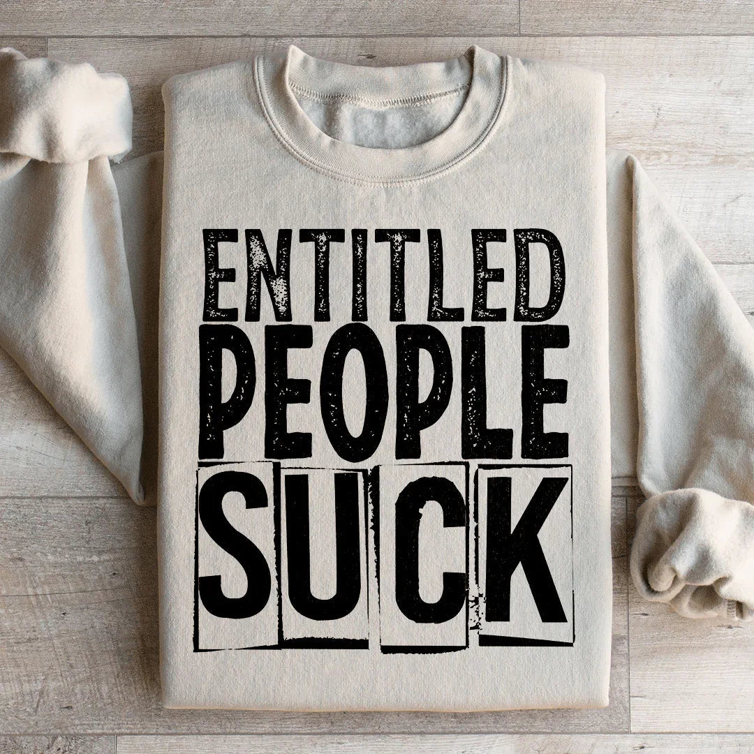 Entitled People Suck Sweatshirt