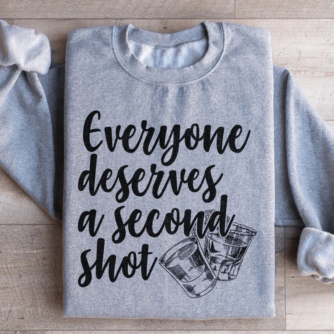 Everyone Deserves A Second Shot Sweatshirt