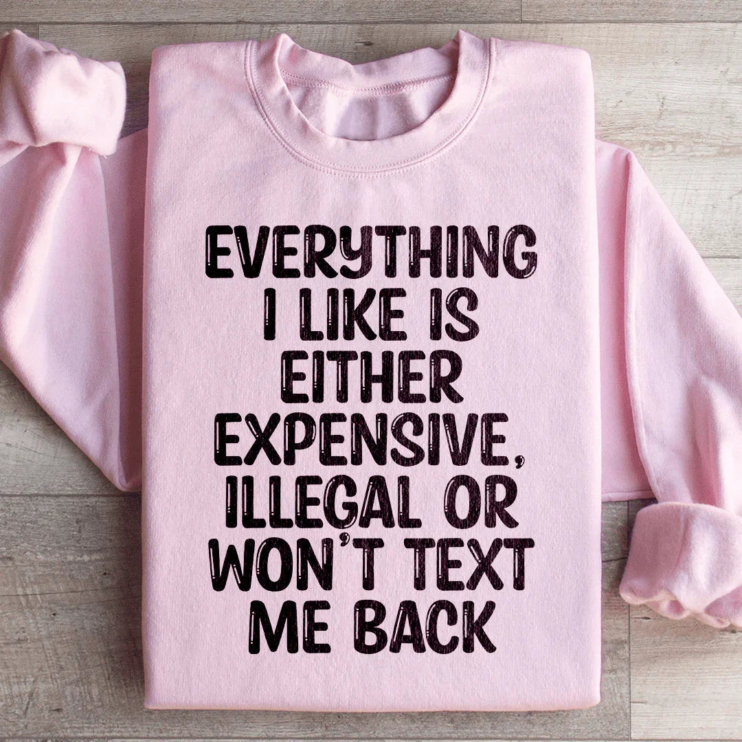 Everything I Like Sweatshirt