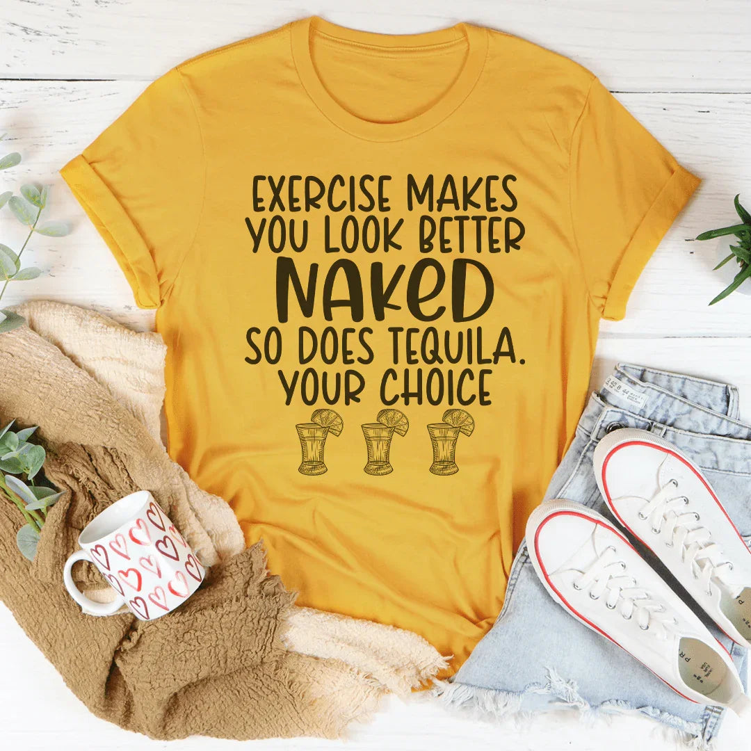 Exercise Makes You Look Better Tee