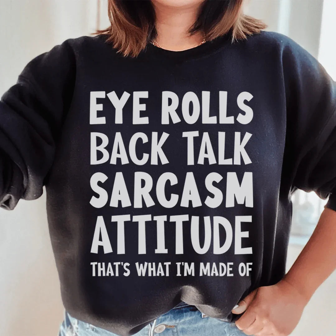 Eye Rolls Back Talk Sarcasm Attitude Sweatshirt