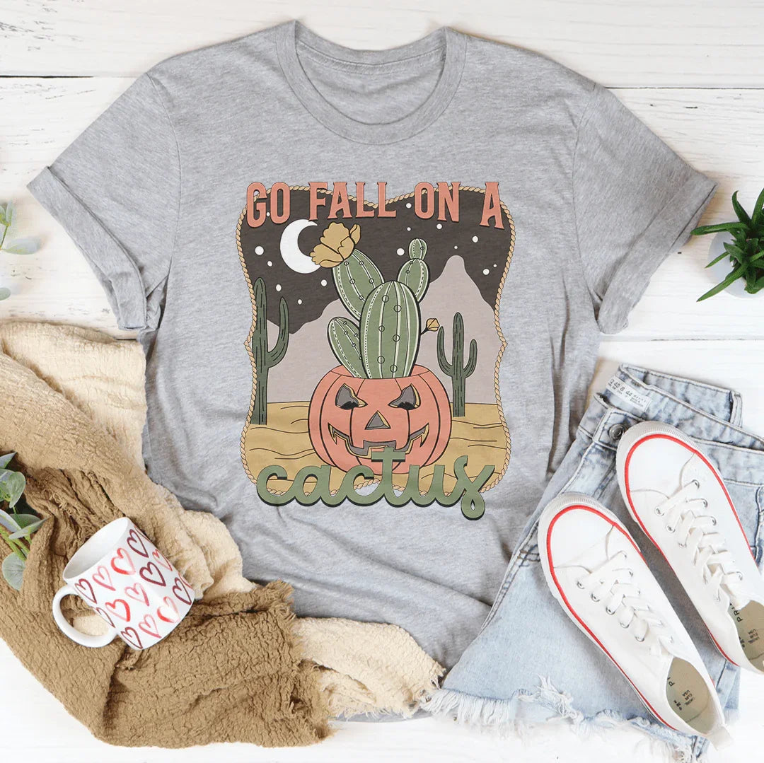 Go Fall On A Cactus Tee