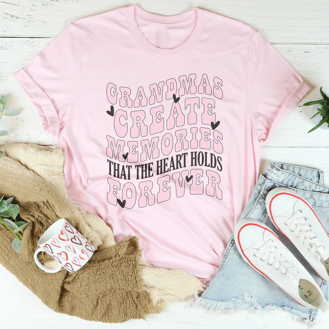 Grandmas Create Memories That The Heart Holds Forever Tee