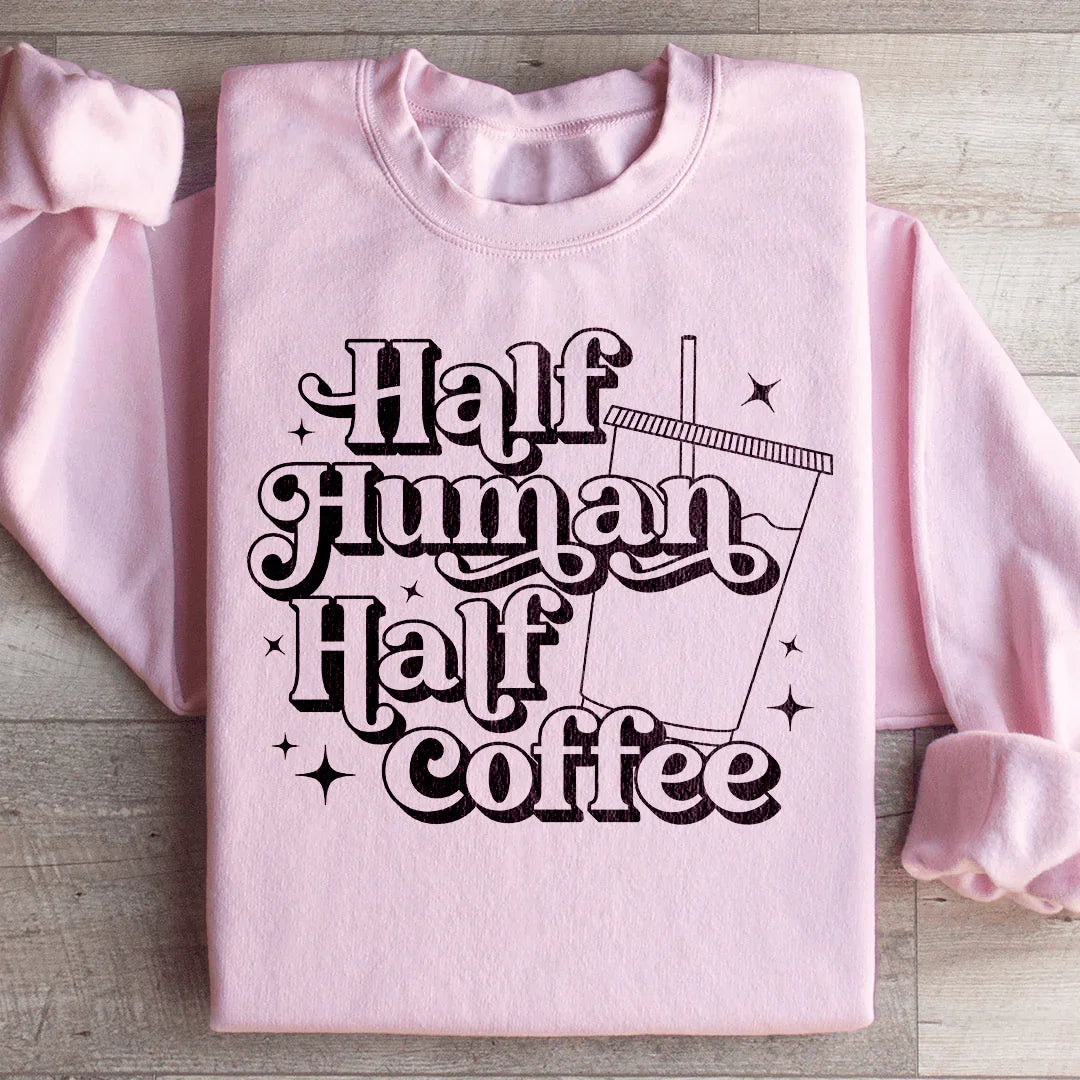 Half Human Half Coffee Sweatshirt