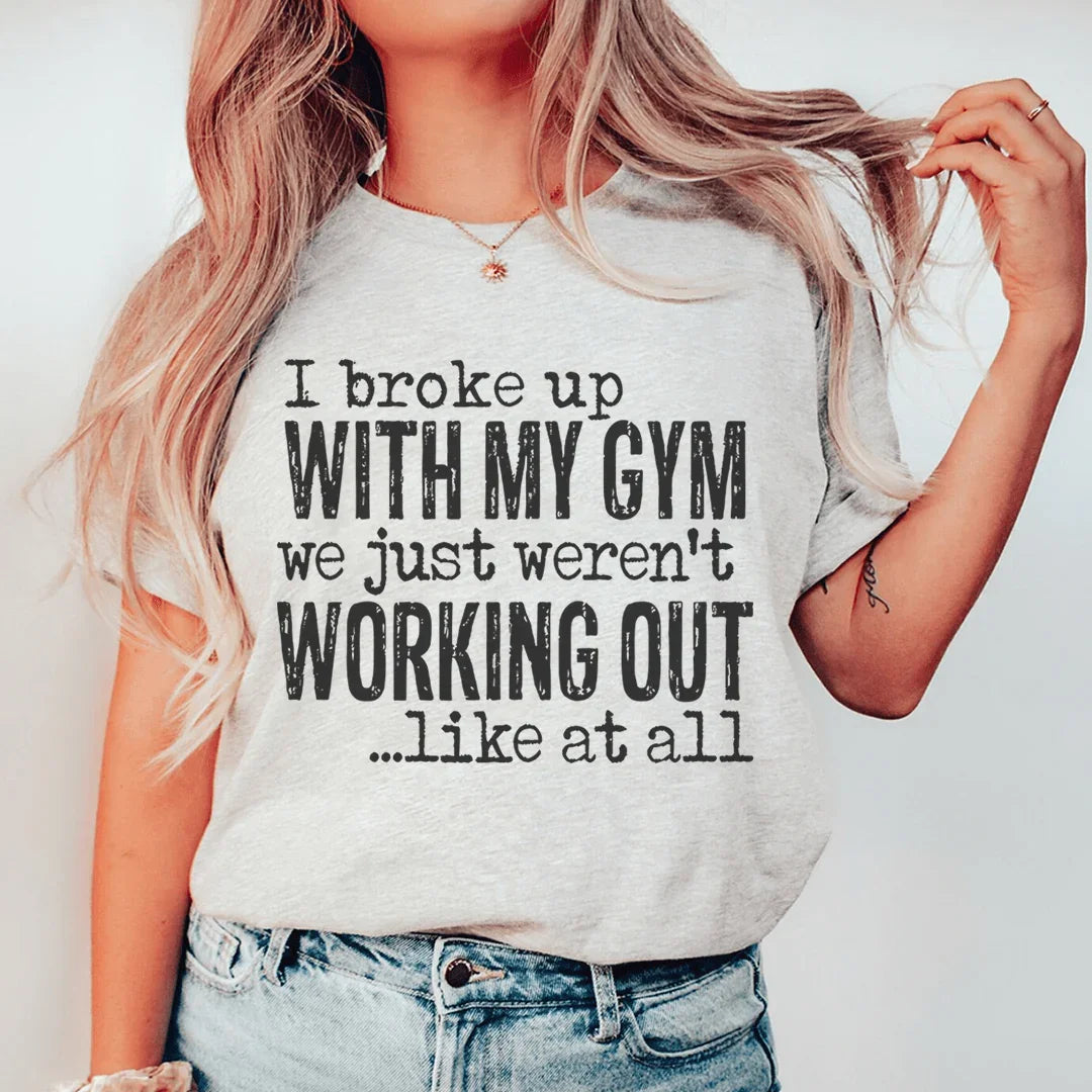 I Broke Up With My Gym Tee