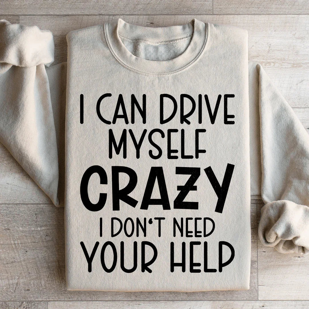I Can Drive Myself Crazy I Don&