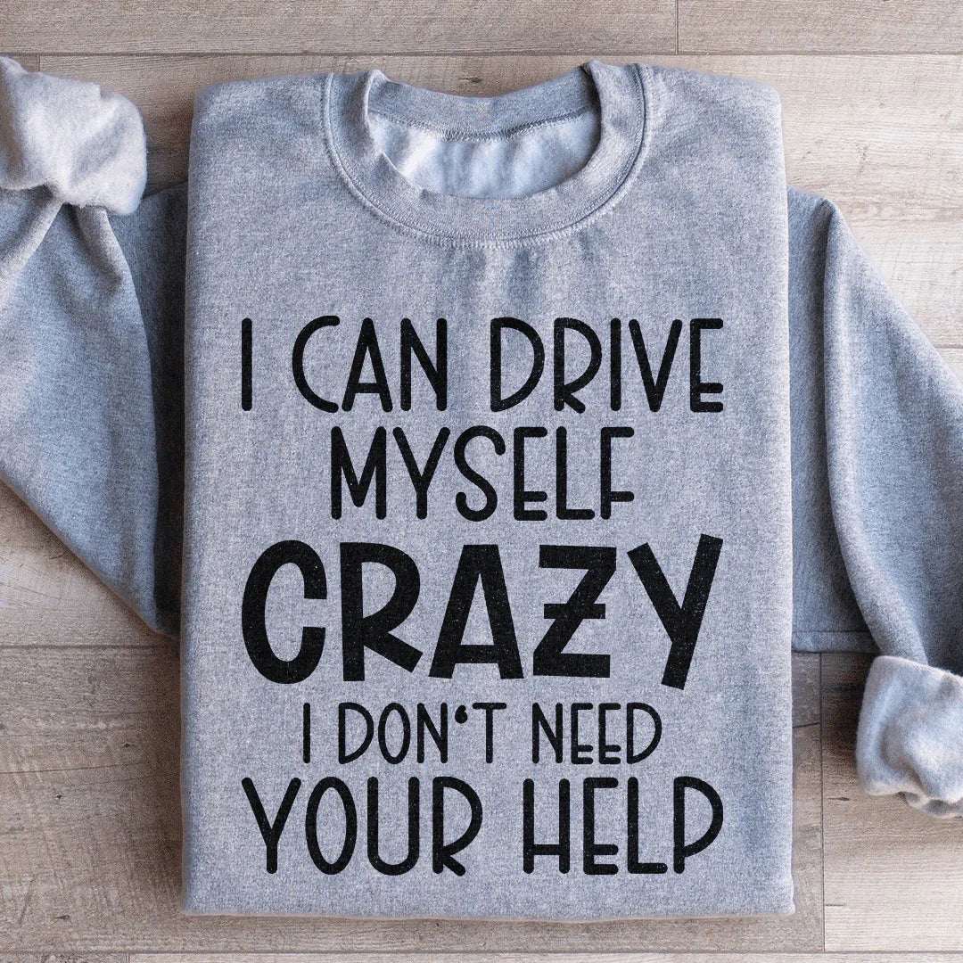 I Can Drive Myself Crazy I Don&