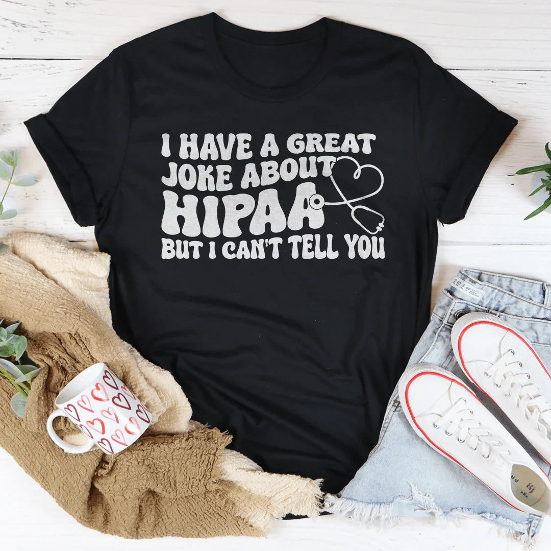 I Have A Great Joke About Hipaa But I Can&