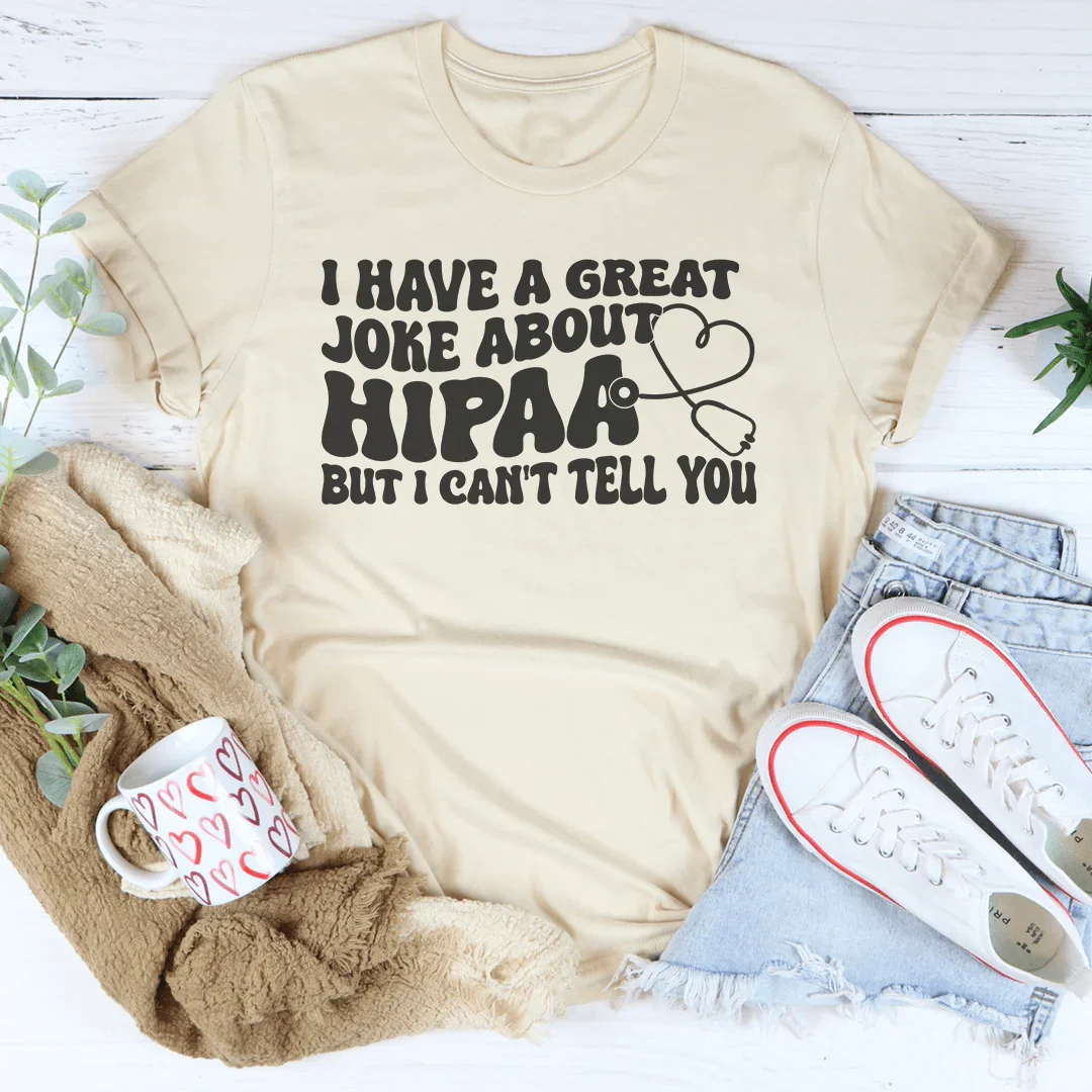 I Have A Great Joke About Hipaa But I Can&