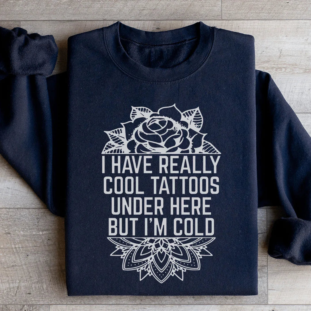 "I Have Really Cool Tattoos Under Here" Flash Art Sweatshirt