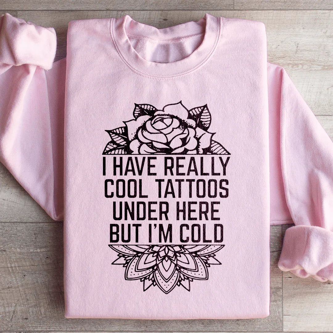 "I Have Really Cool Tattoos Under Here" Flash Art Sweatshirt