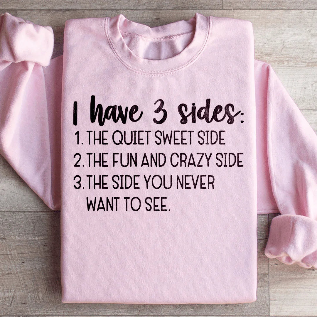 I Have Three Sides Sweatshirt