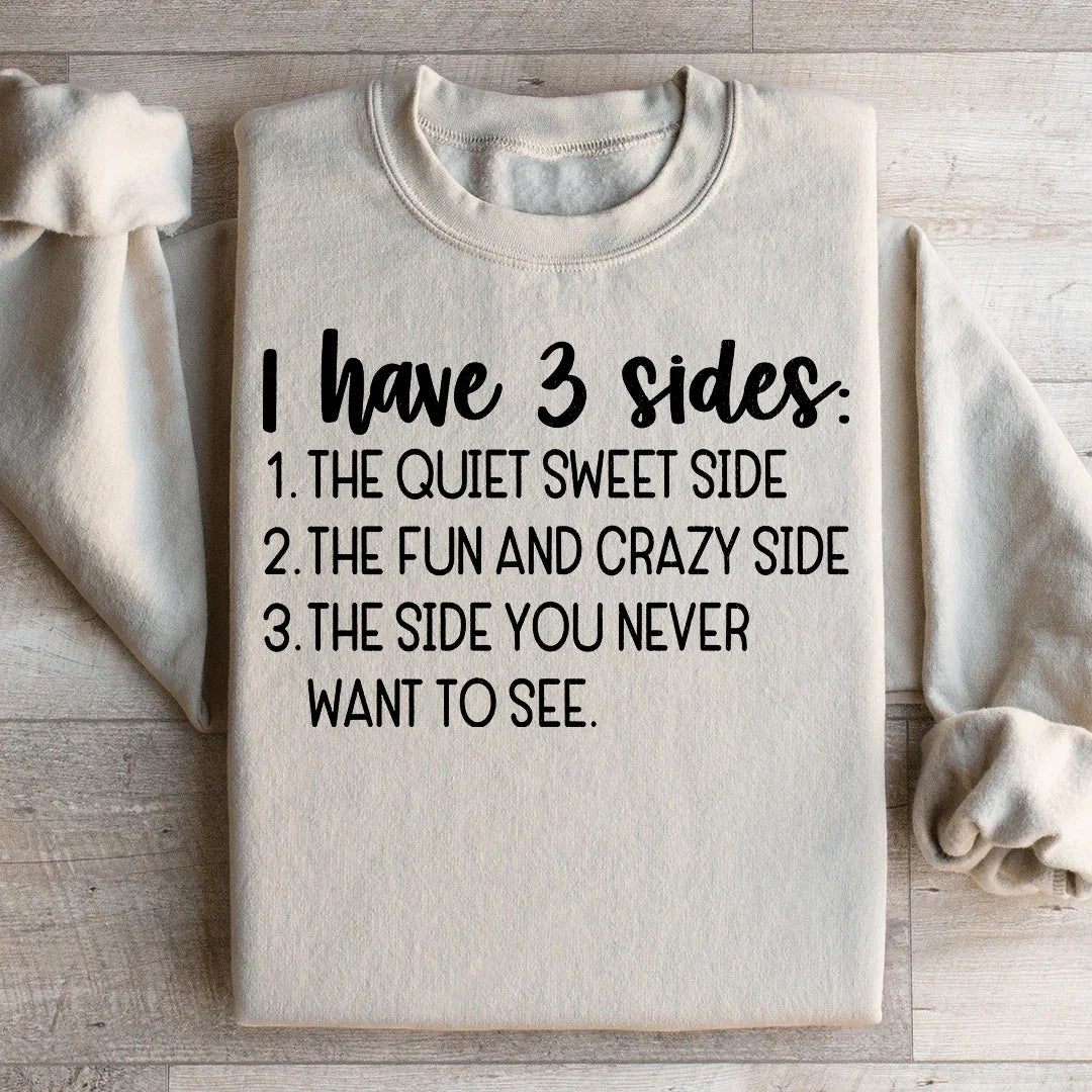 I Have Three Sides Sweatshirt