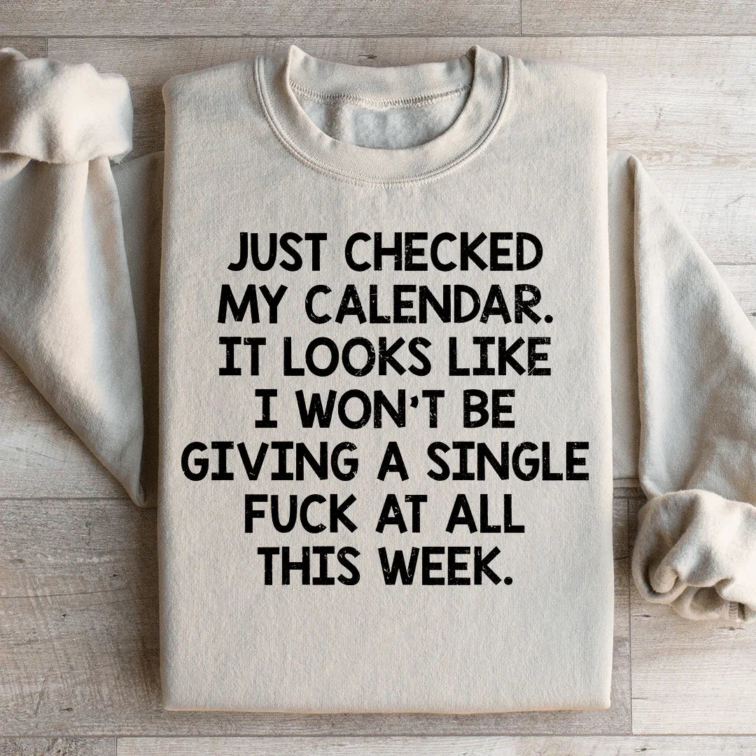 I Just Checked My Calendar Sweatshirt