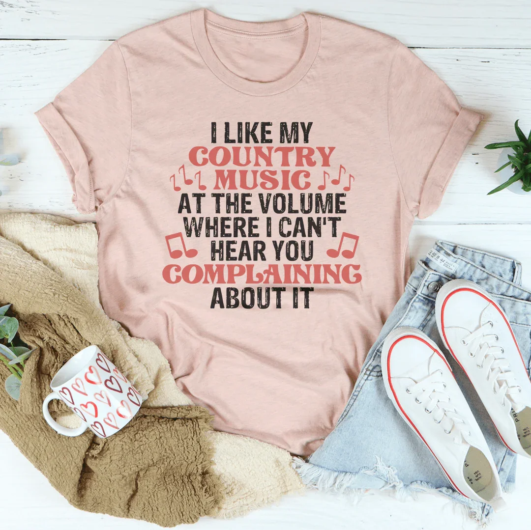 I Like My Country Music At The Volume Where I Can&