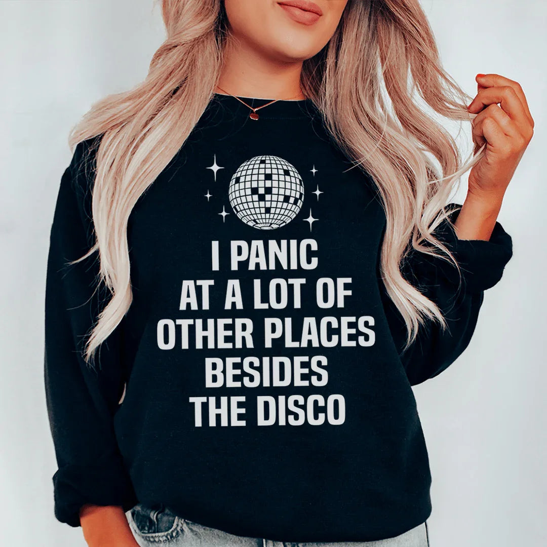 I Panic At a Lot of Other Places Besides The Disco Sweatshirt