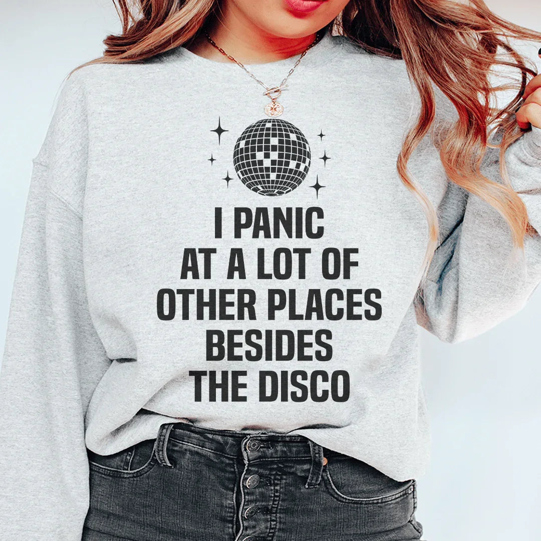 I Panic At a Lot of Other Places Besides The Disco Sweatshirt