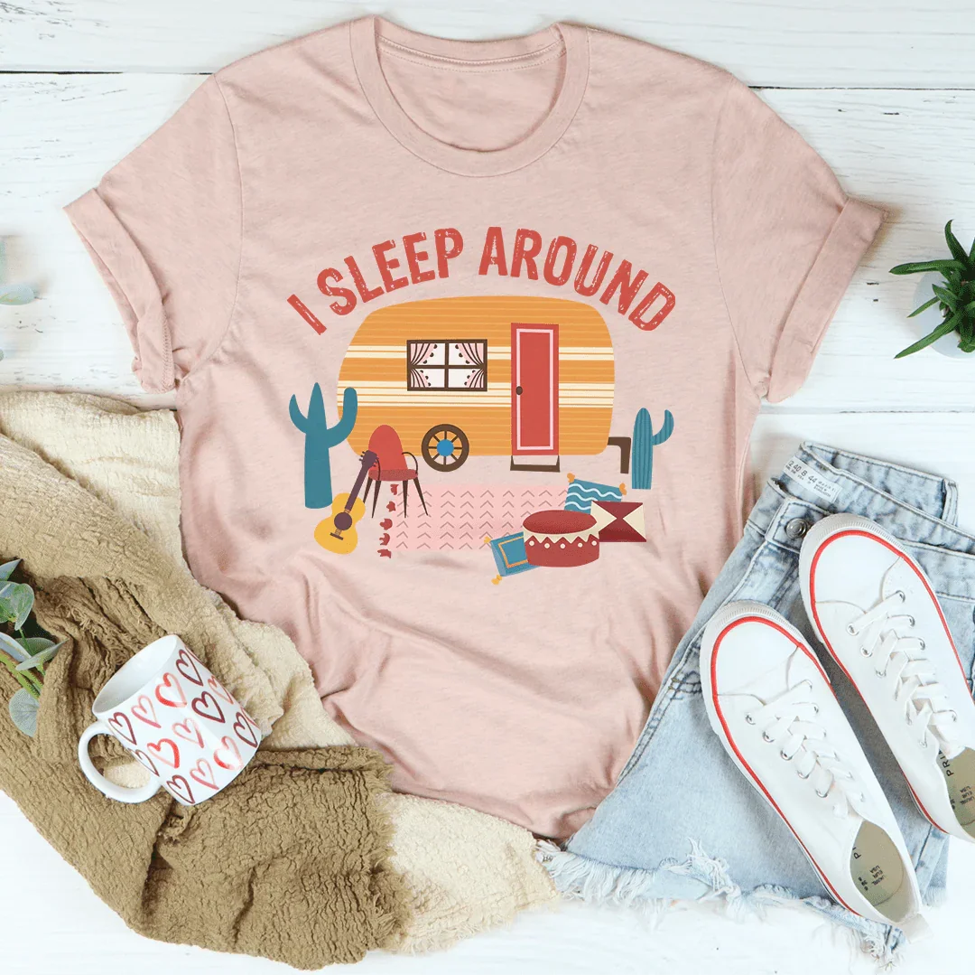 I Sleep Around Tee