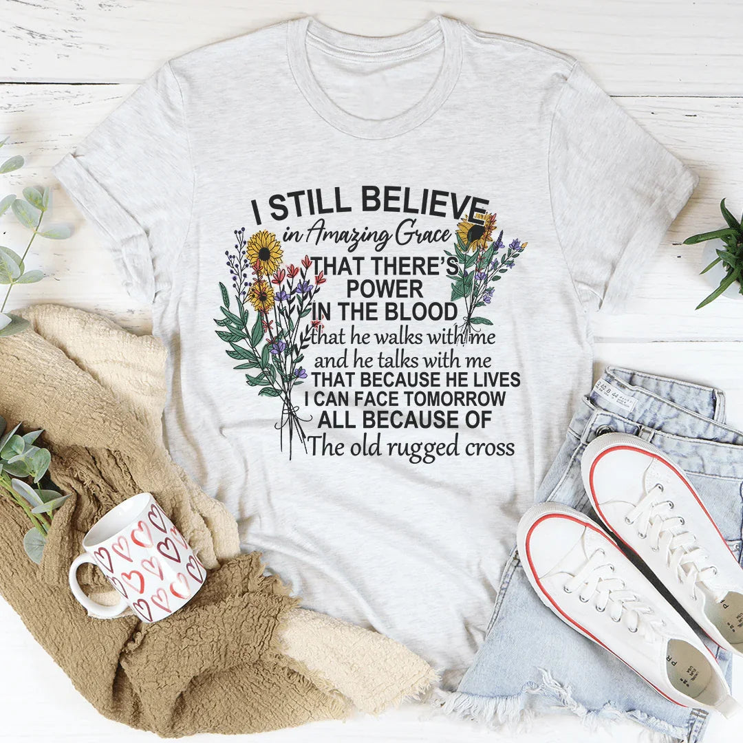 I Still Believe In Amazing Grace Tee