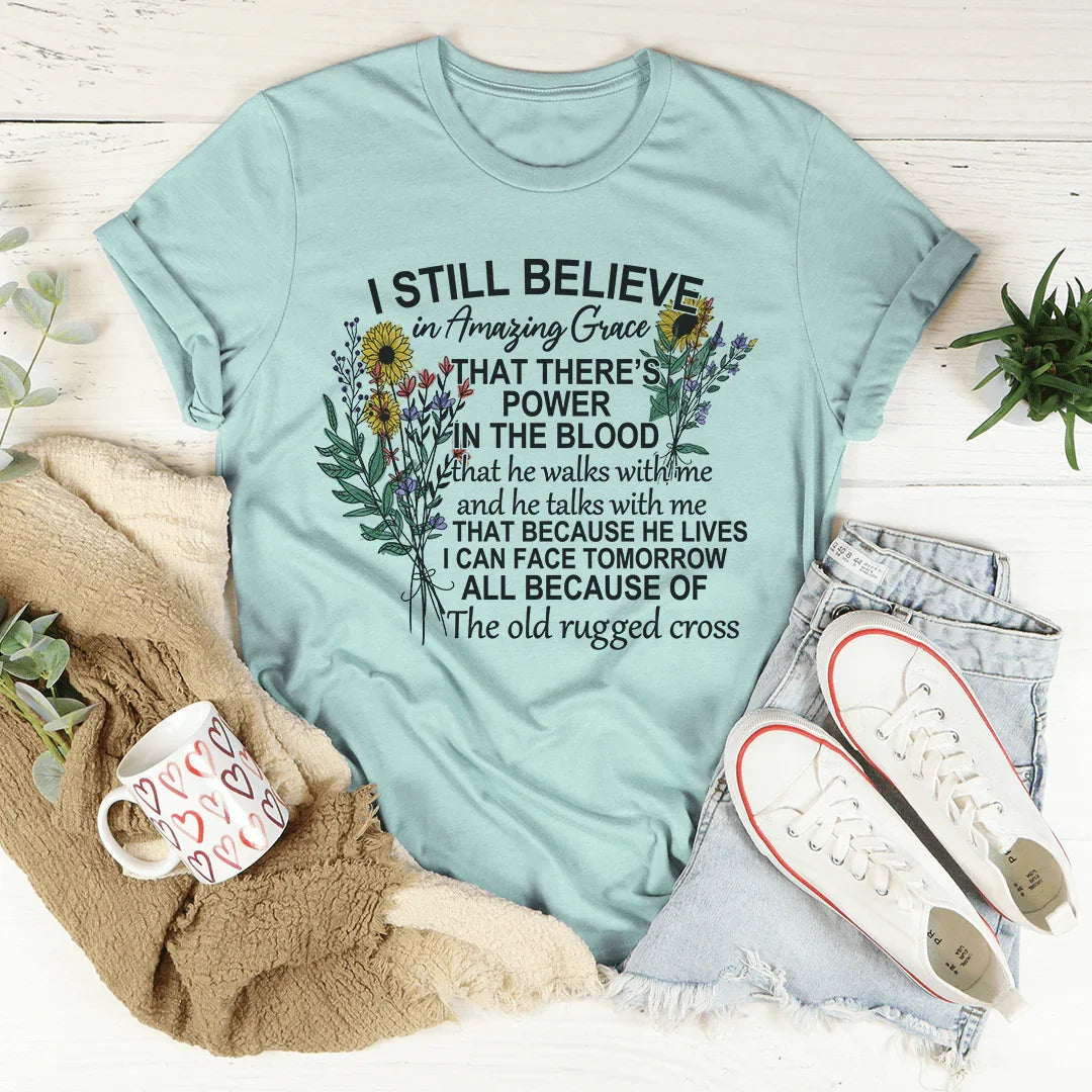 I Still Believe In Amazing Grace Tee