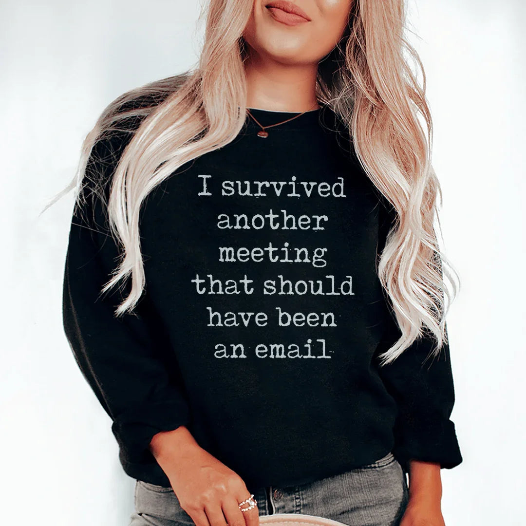 I Survived Another Meeting Sweatshirt