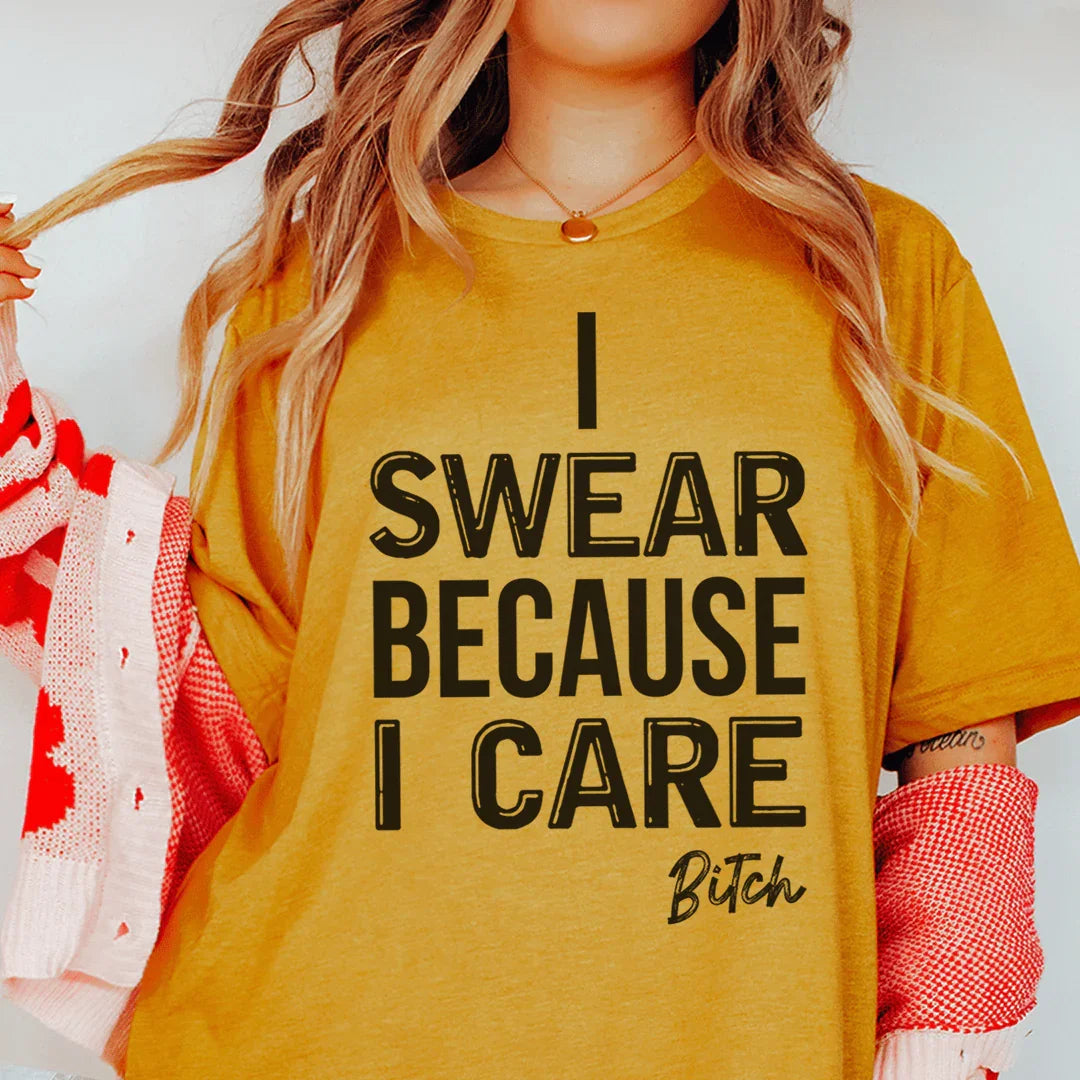 I Swear Because I Care Tee
