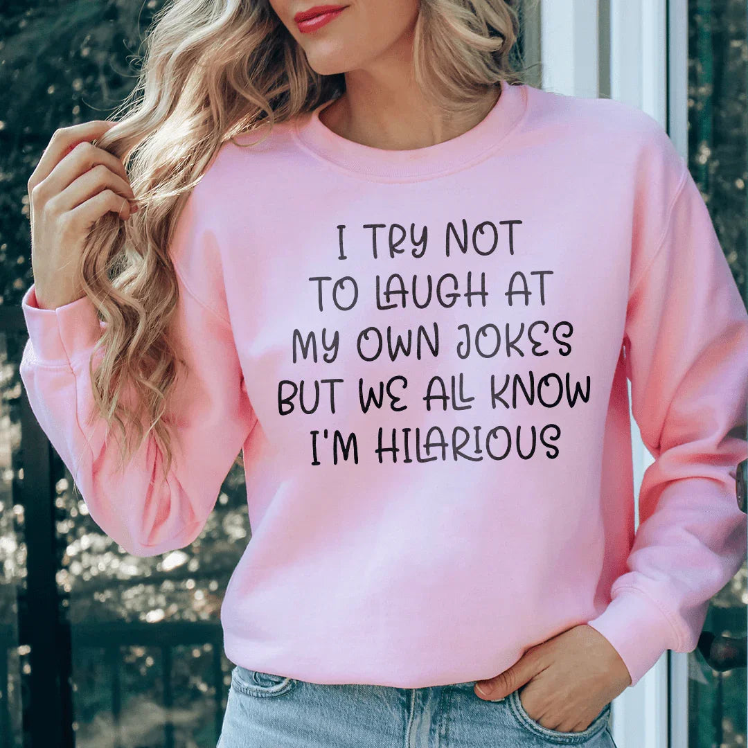 I Try Not To Laugh At My Own Jokes Sweatshirt