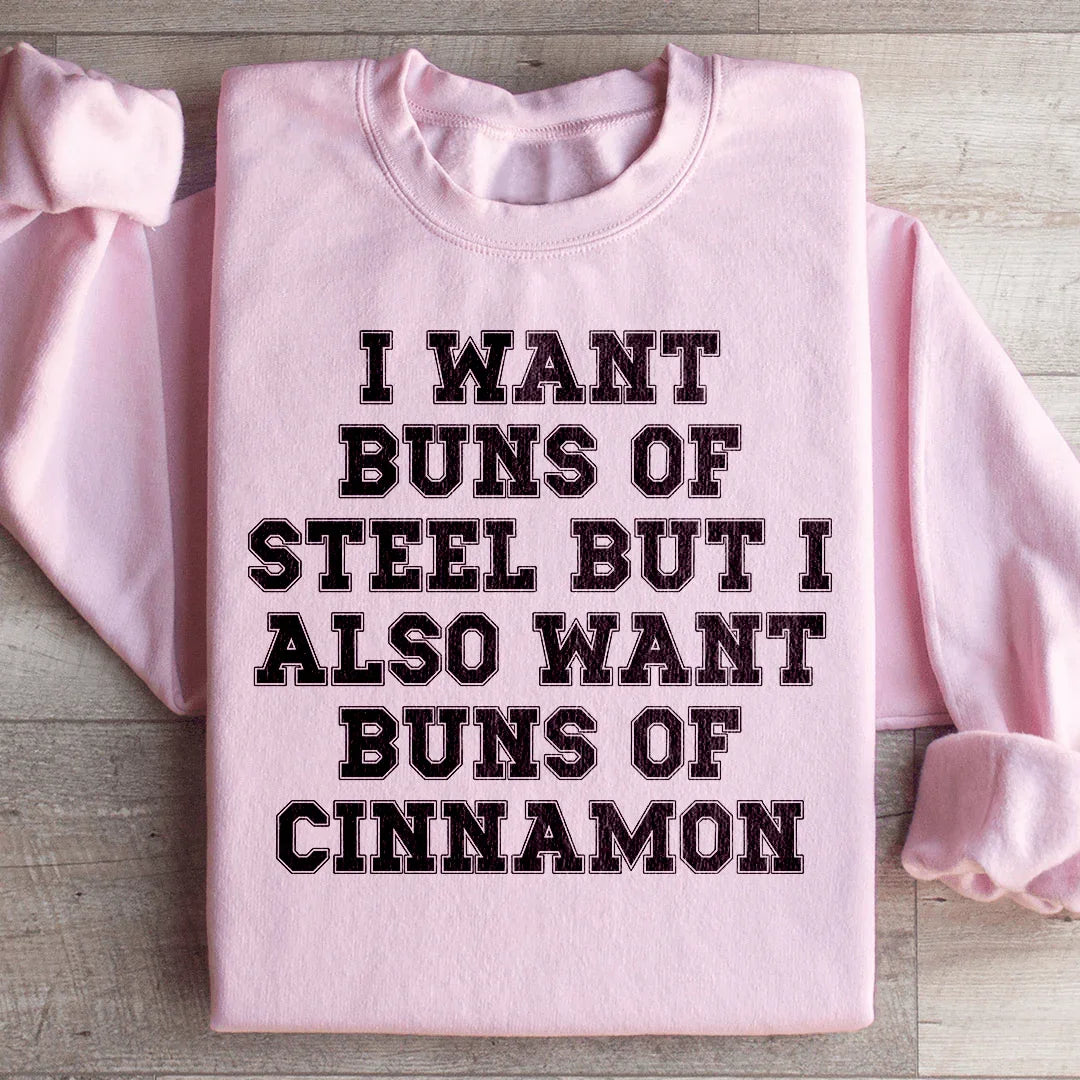 I Want Buns Of Steel Sweatshirt
