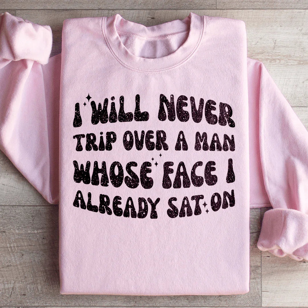 \"I Will Never Trip Over A Man Whose Face I Already Sat On\" – Sassy Retro Graphic Crewneck