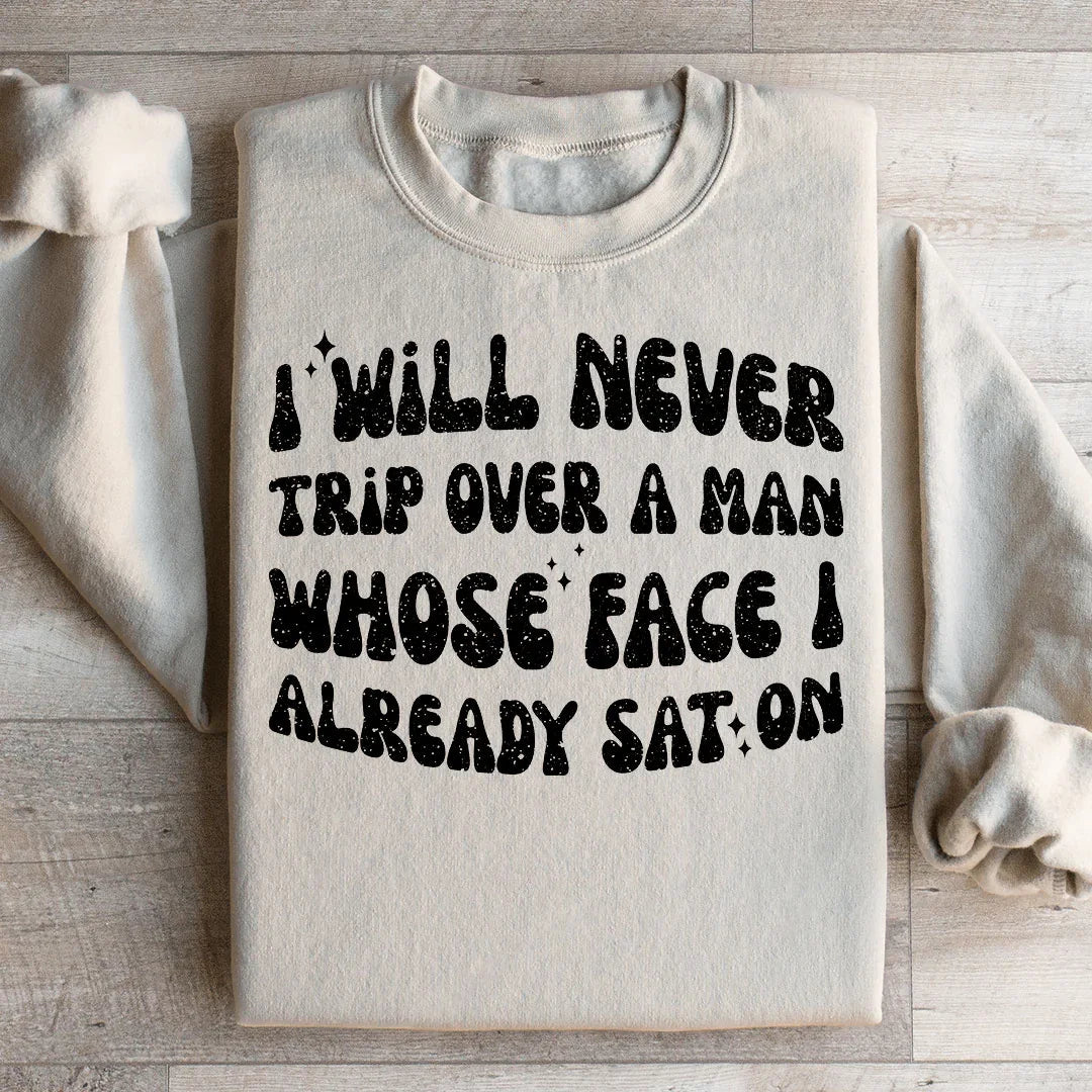 \"I Will Never Trip Over A Man Whose Face I Already Sat On\" – Sassy Retro Graphic Crewneck