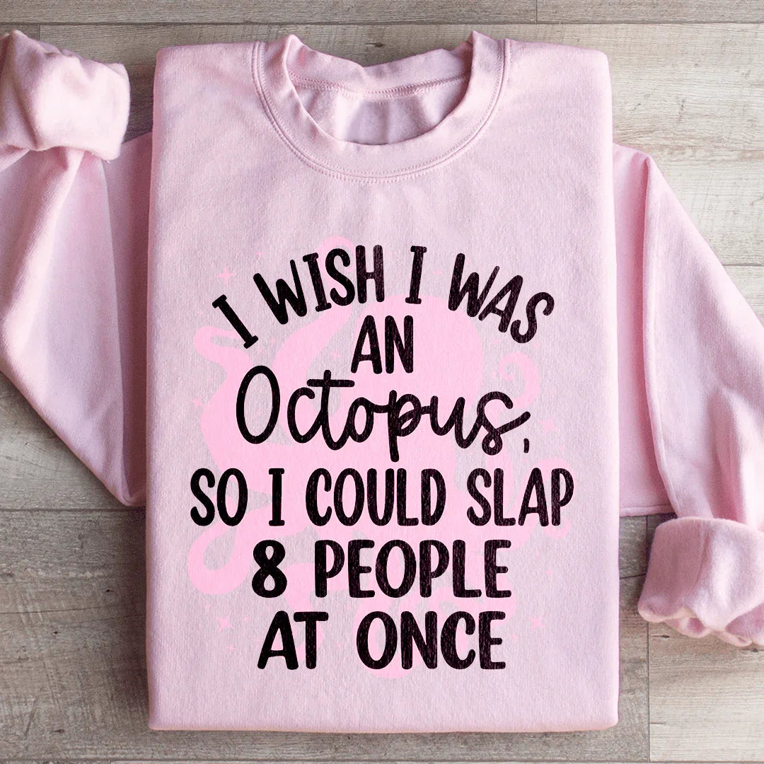 I Wish I Was An Octopus Sweatshirt
