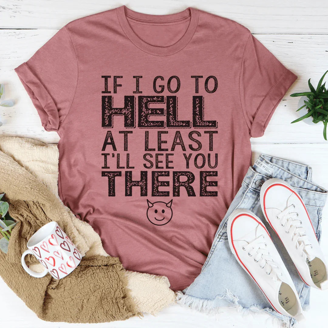 If I Go To Hell At Least I&