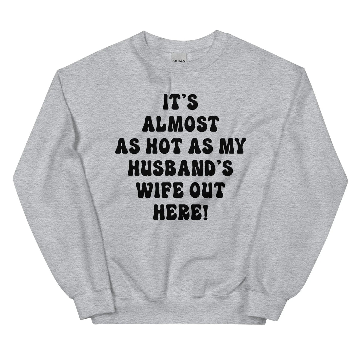 Wife Confidence Fleece Pullover – "Almost As Hot As My Husband&
